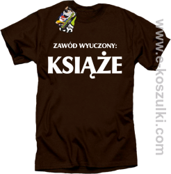 Zawód wyuczony książe - koszulka męska z nadrukiem brązowy