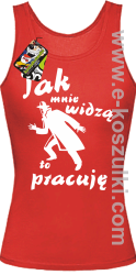 Jak mnie widzą to pracuję - top damski czerwony