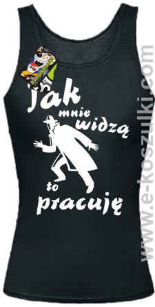 Jak mnie widzą to pracuję - top damski czarny