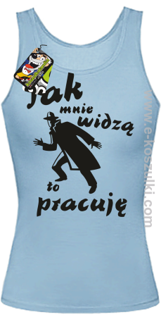 Jak mnie widzą to pracuję - top damski 