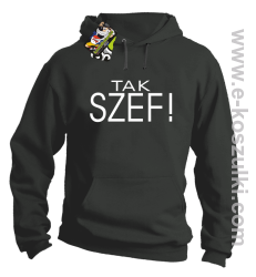Tak szef ! - bluza z kapturem szara