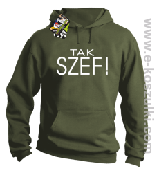 Tak szef ! - bluza z kapturem khaki