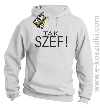 Tak szef ! - bluza z kapturem biała