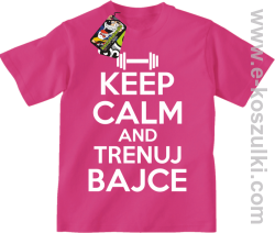 Keep Calm and trenuj bajce - koszulka dziecięca fuchsia