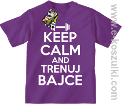 Keep Calm and trenuj bajce - koszulka dziecięca fioletowy