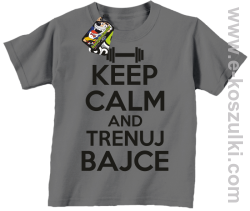 Keep Calm and trenuj bajce - koszulka dziecięca szary