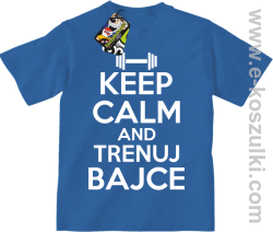 Keep Calm and trenuj bajce - koszulka dziecięca błękitny