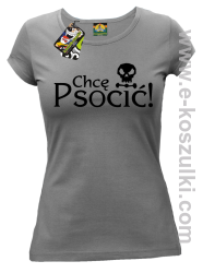 Chcę psocić - koszulka damska szara