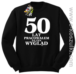 50 lat pracowałem na ten wygląd - bluza bez kaptura czarna