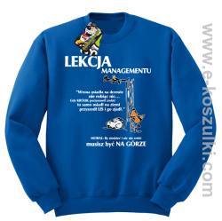Lekcja managementu - morał musisz być na górze - bluza bez kaptura niebieska