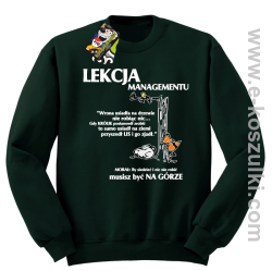 Lekcja managementu - morał musisz być na górze - bluza bez kaptura butelkowa zieleń