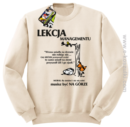 Lekcja managementu - morał musisz być na górze - bluza bez kaptura beżowa