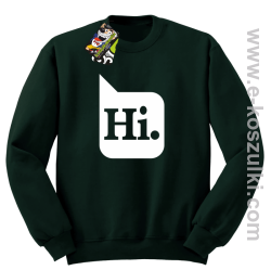 Hi. ! - bluza bez kaptura butelkowa zieleń