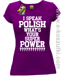 I speak polish what is your super power - koszulka damska fioletowa