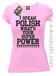 I speak polish what is your super power - koszulka damska różowa