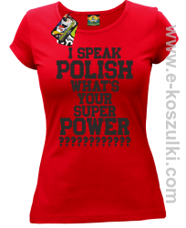 I speak polish what is your super power - koszulka damska czerwona