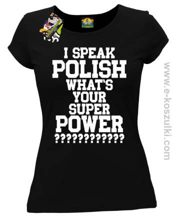 I speak polish what is your super power - koszulka damska czarna