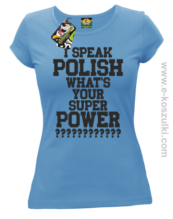 I speak polish what is your super power - koszulka damska