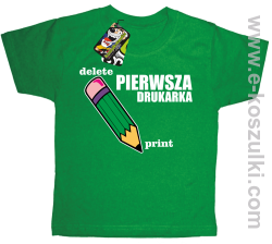 Pierwsza drukarka - delete - print - koszulka dziecięca z ciekawym nadrukiem zielona