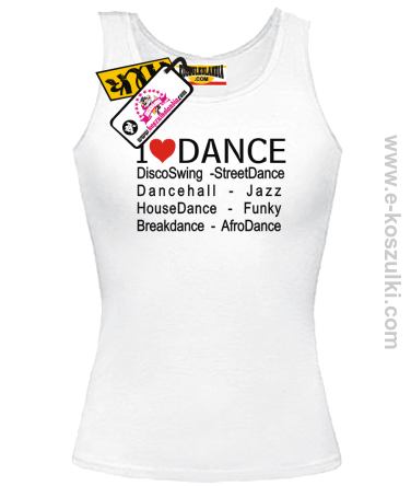 I LOVE DANCE Disco Swing Street Dance - top z nadrukiem