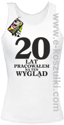 20 lat pracowałam na ten wygląd - Top damski biały