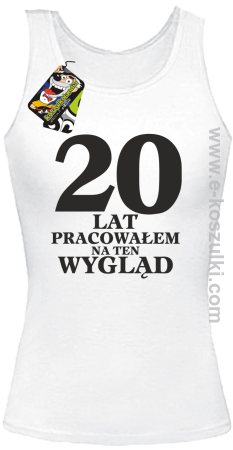 20 lat pracowałam na ten wygląd - Top damski