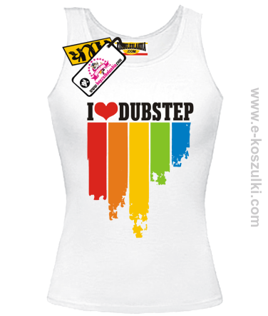 I love dubstep - Top z nadrukiem 