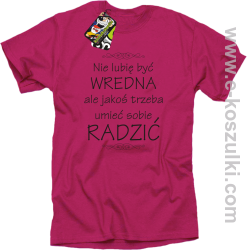 Nie lubię być wredna ale jakoś trzeba umieć sobie radzić - koszulka damska standard różowa