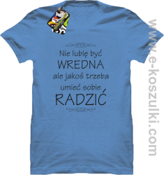 Nie lubię być wredna ale jakoś trzeba umieć sobie radzić - koszulka damska standard błękitna