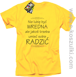 Nie lubię być wredna ale jakoś trzeba umieć sobie radzić - koszulka damska standard żółta