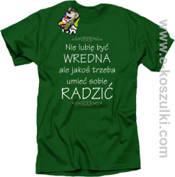 Nie lubię być wredna ale jakoś trzeba umieć sobie radzić - koszulka damska standard zielona