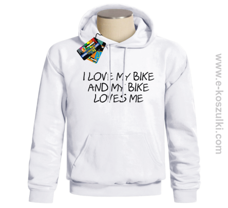 I love my bike and my bike loves me - bluza z nadrukiem 