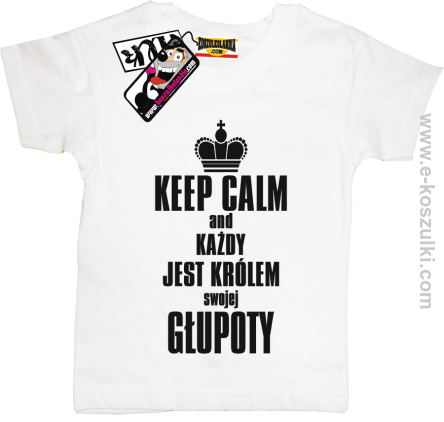 Każdy jest królem swojej głupoty - koszulka dziecięca
