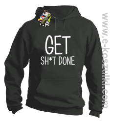 Get sh*t done - bluza z kapturem szary