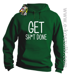 Get sh*t done - bluza z kapturem zielony