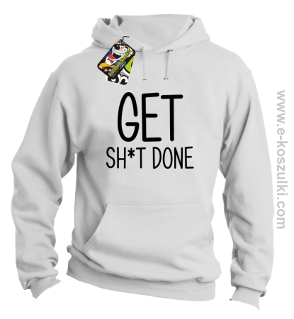 Get sh*t done - bluza z kapturem