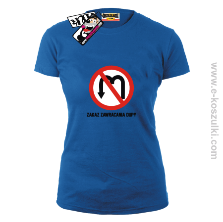 Zakaz zawracania dupy - koszulka damska