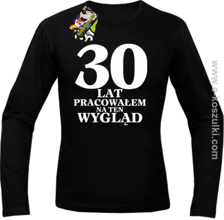 30 lat pracowałem na ten wygląd - longsleeve męski czarny