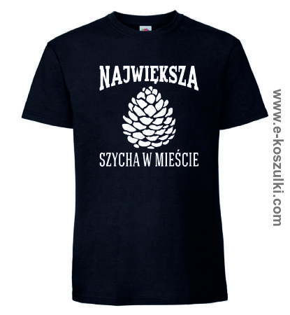 Największa szycha w mieście - koszulka męska 