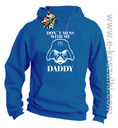 Don`t mess with my daddy - bluza z kapturem niebieska