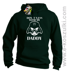 Don`t mess with my daddy - bluza z kapturem butelkowa