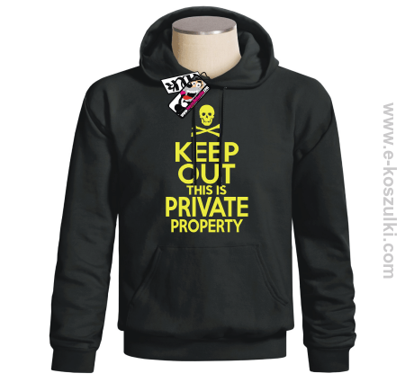 Keep Out this is private property - bluza z kapturem