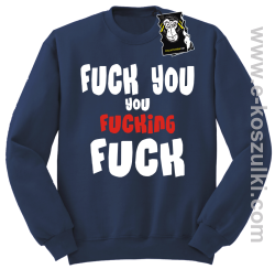 Fuck YOU you FUCKIN fuck - modna bluza bez kaptura granatowa