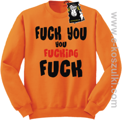 Fuck YOU you FUCKIN fuck - modna bluza bez kaptura pomarańczowa