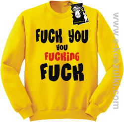 Fuck YOU you FUCKIN fuck - modna bluza bez kaptura żółta