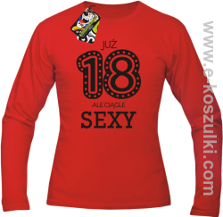 Już 18-tka ale ciągle sexy - longsleeve czerwony