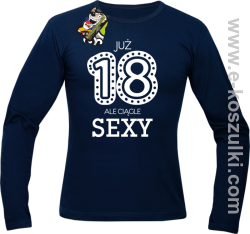 Już 18-tka ale ciągle sexy - longsleeve granatowy