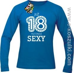 Już 18-tka ale ciągle sexy - longsleeve niebieski