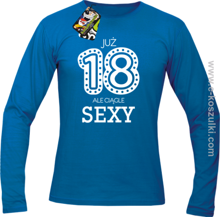 Już 18-tka ale ciągle sexy - longsleeve męski