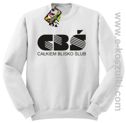 CBŚ - Całkiem Blisko Ślub - bluza bez kaptura biała